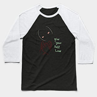 Give your self love Baseball T-Shirt